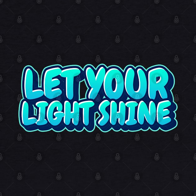 3D Let Your Light Shine - Christian Quotes by ChristianShirtsStudios